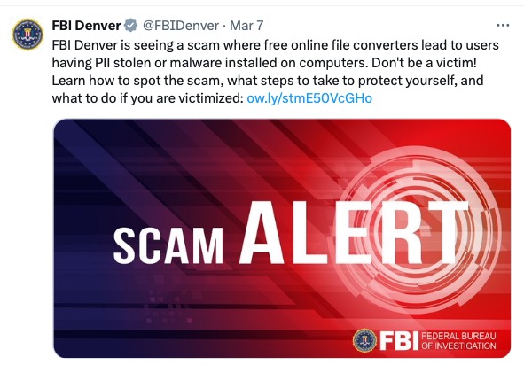 Beware of scams from online file converter tools ... warns the FBI's Denver Field Office 6